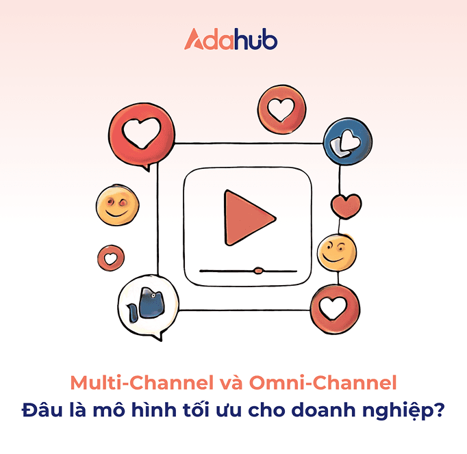 Multi-Channel và Omni-Channel đâu là mô hình tối ưu cho doanh nghiệp năm 2026